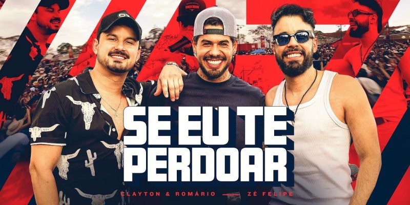 Clayton e Romário - Se eu te perdoar Part Zé Felipe