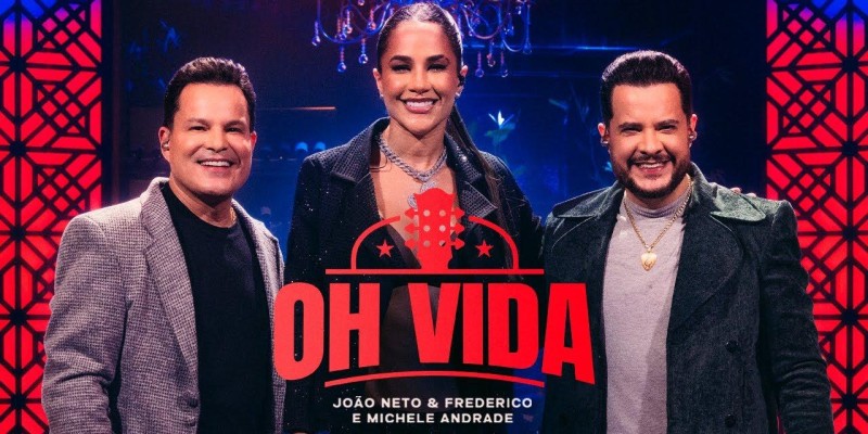 Oh Vida - João Neto e Frederico, Michele Andrade